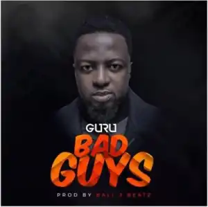 Guru - Bad Guys